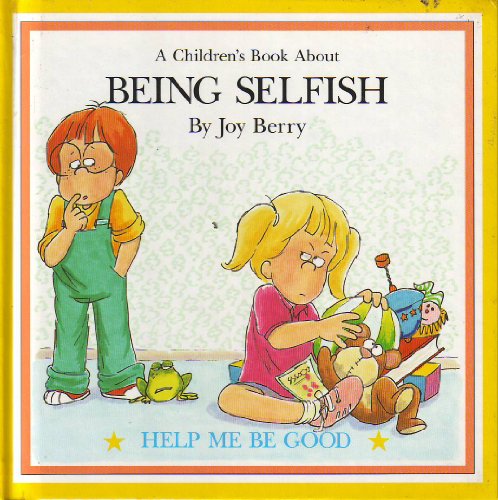 Stock image for A Children's Book About BEING SELFISH for sale by Jenson Books Inc
