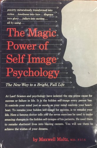 9781127521197: The magic power of self-image psychology;: The new way to a bright, full life