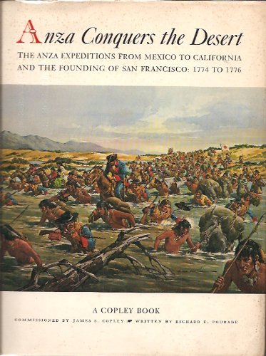 9781127550210: Anza Conquers the Desert__The Anza Expeditions from Mexico to California and the Founding of San Francisco: 1774-1776