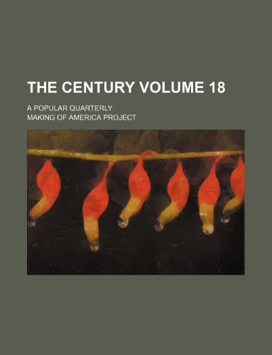 The Century Volume 18 ; a popular quarterly (9781130006711) by Making Of America Project