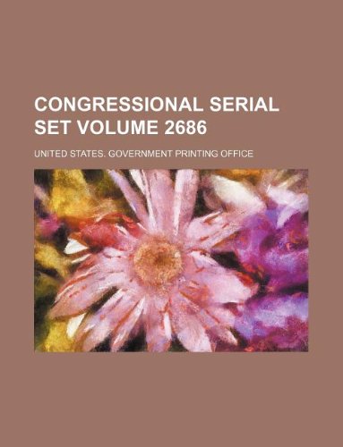 Congressional serial set Volume 2686 (9781130009552) by United States Government Office