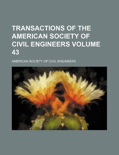 Transactions of the American Society of Civil Engineers Volume 43 (9781130012279) by American Society Of Civil Engineers