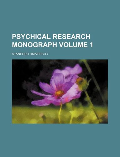 Psychical research monograph Volume 1 (9781130012774) by Stanford University