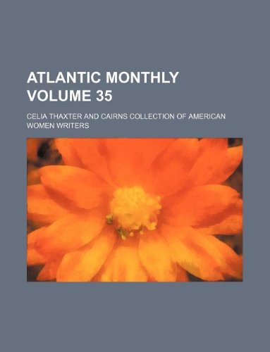 Atlantic monthly Volume 35 (9781130013160) by Celia Thaxter
