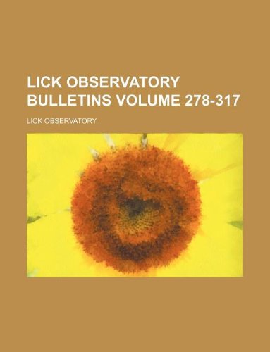 Lick Observatory Bulletins Volume 278-317 (9781130013214) by Lick Observatory