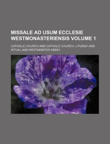 Missale Ad Usum Ecclesie Westmonasteriensis Volume 1 (9781130013412) by Catholic Church