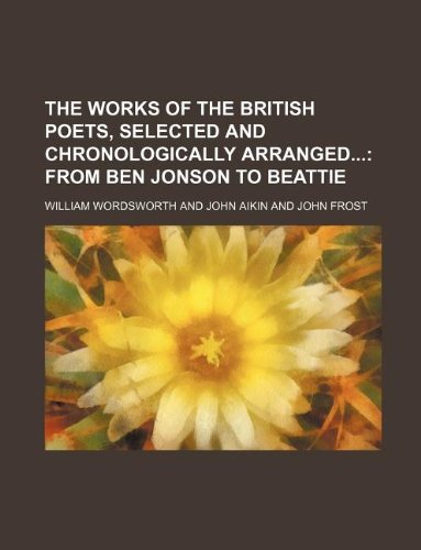 The Works of the British Poets, Selected and Chronologically Arranged (9781130014280) by William Wordsworth