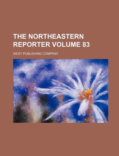 The Northeastern reporter Volume 83 (9781130018493) by West Publishing Company