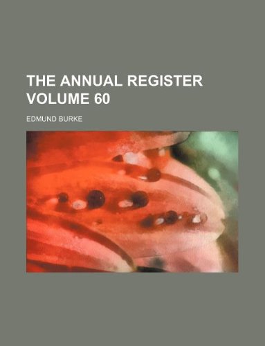 The Annual Register Volume 60 (9781130019520) by Edmund III Burke Edmund Burke