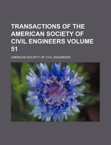 Transactions of the American Society of Civil Engineers Volume 51 (9781130020120) by American Society Of Civil Engineers