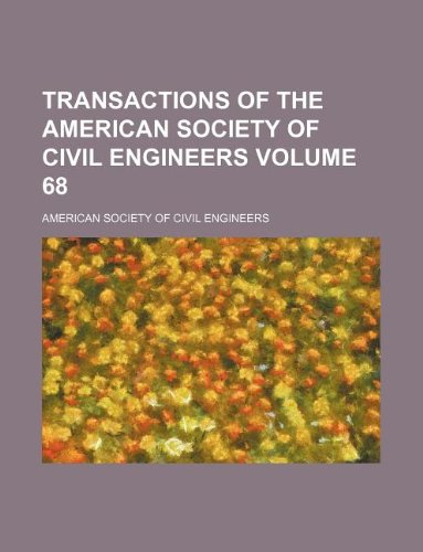 Transactions of the American Society of Civil Engineers Volume 68 (9781130020557) by American Society Of Civil Engineers