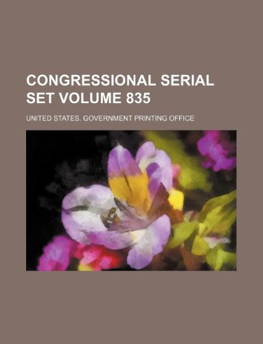 Congressional serial set Volume 835 (9781130026801) by United States Government Office