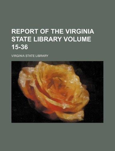 Report of the Virginia State Library Volume 15-36 (9781130028539) by Virginia State Library