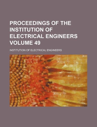 Proceedings of the Institution of Electrical Engineers Volume 49 (9781130030440) by Institution Of Electrical Engineers