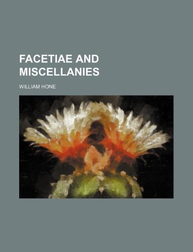 Facetiae and miscellanies (9781130031485) by William Hone