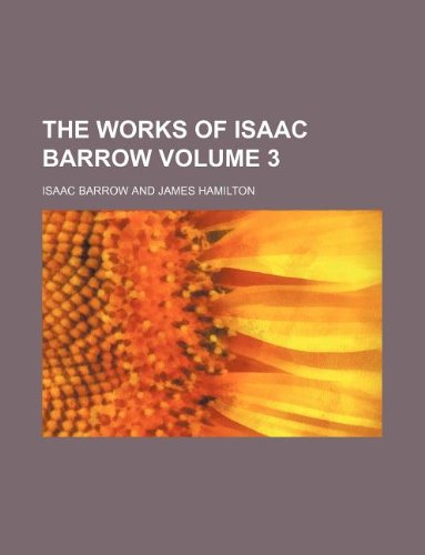 The works of Isaac Barrow Volume 3 (9781130034356) by Isaac Barrow