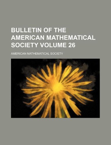 Bulletin of the American Mathematical Society Volume 26 (9781130034608) by American Mathematical Society