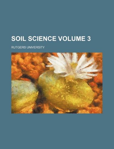 Soil science Volume 3 (9781130035629) by Rutgers University