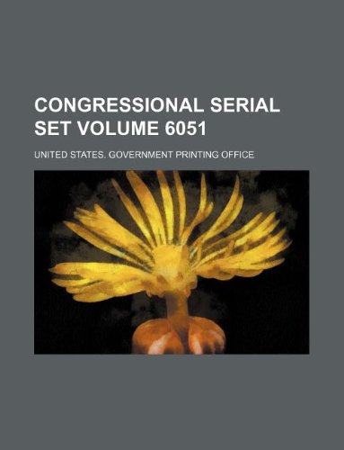 Congressional serial set Volume 6051 (9781130038699) by United States. Government Office