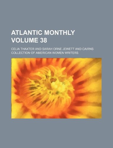 Atlantic monthly Volume 38 (9781130039054) by Celia Thaxter