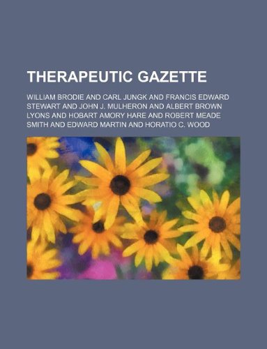 Therapeutic Gazette (9781130039351) by William Brodie