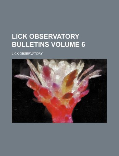 Lick Observatory Bulletins Volume 6 (9781130043051) by Lick Observatory