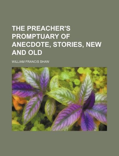 9781130044072: The preacher's promptuary of anecdote, stories, new and old