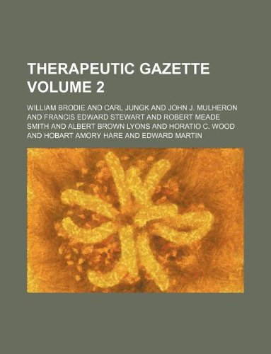 Therapeutic gazette Volume 2 (9781130047981) by William Brodie