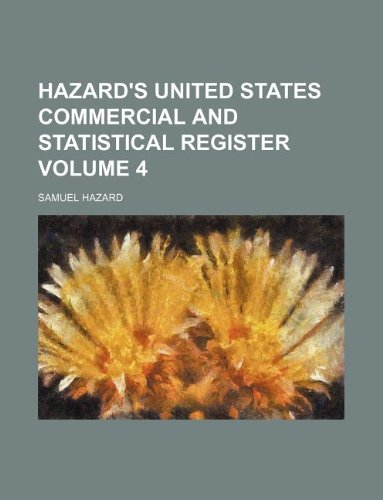 Hazard's United States commercial and statistical register Volume 4 (9781130053135) by Samuel Hazard