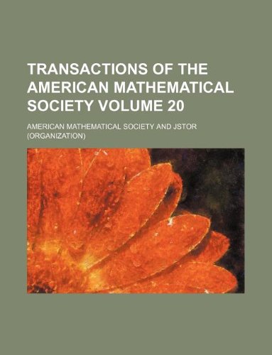 Transactions of the American Mathematical Society Volume 20 (9781130056174) by American Mathematical Society