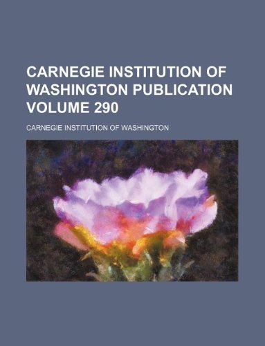 Carnegie Institution of Washington Publication Volume 290 (9781130056273) by Carnegie Institution Of Washington