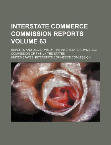 Interstate Commerce Commission Reports Volume 63; Reports and Decisions of the Interstate Commerce Commission of the United States (Paperback) - United States Commission