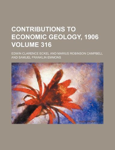 9781130062151: Contributions to Economic Geology, 1906 Volume 316