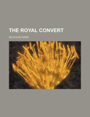 The Royal Convert (9781130066081) by Nicholas Rowe