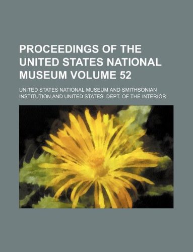 Proceedings of the United States National Museum Volume 52 (9781130074659) by United States National Museum