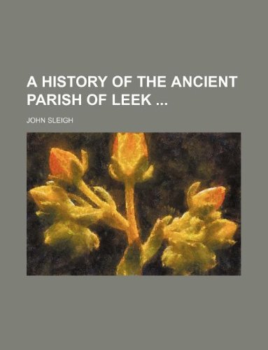 9781130075977: A History of the Ancient Parish of Leek