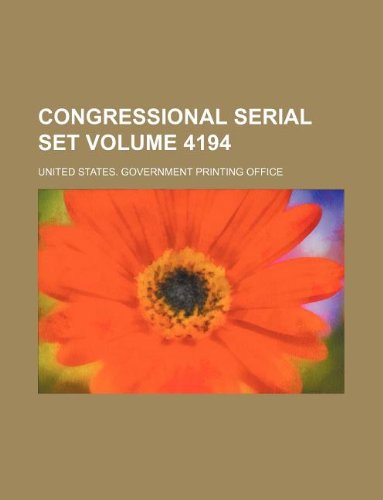 Congressional serial set Volume 4194 (9781130077469) by United States Government Office