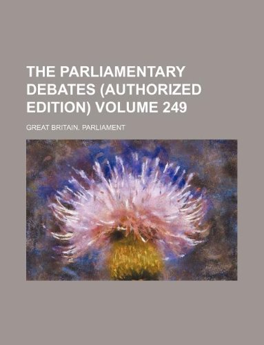 The Parliamentary Debates (Authorized Edition) Volume 249 (9781130080810) by Great Britain Parliament