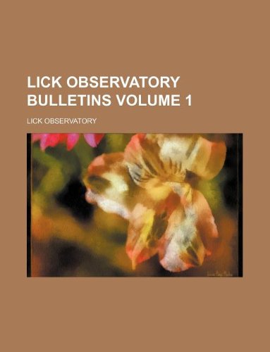 Lick Observatory bulletins Volume 1 (9781130081138) by Lick Observatory