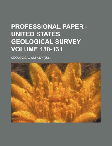 Professional paper - United States Geological Survey Volume 130-131 (9781130081787) by Geological Survey