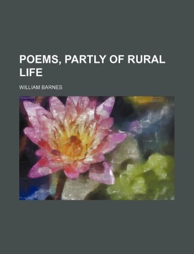 Poems, partly of rural life (9781130081855) by William Barnes