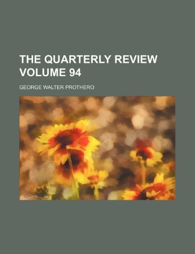 The Quarterly review Volume 94 (9781130082098) by George Walter Prothero