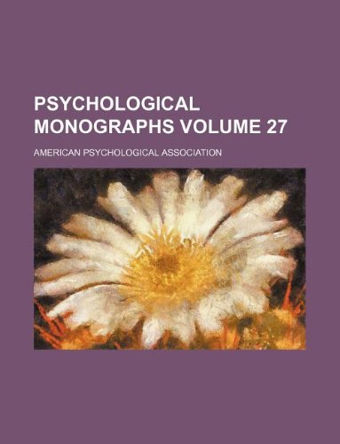 Psychological monographs Volume 27 (9781130087543) by American Psychological Association