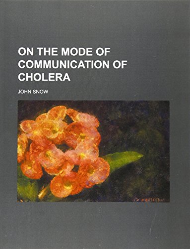 On the Mode of Communication of Cholera (9781130088281) by John Snow