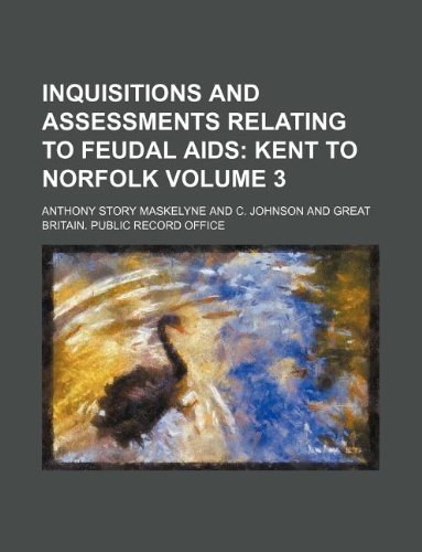 Inquisitions and Assessments Relating to Feudal AIDS Volume 3 (9781130091885) by Anthony Story Maskelyne