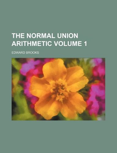 The normal union arithmetic Volume 1 (9781130091892) by Edward Brooks
