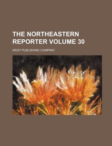 The Northeastern reporter Volume 30 (9781130100051) by West Publishing Company