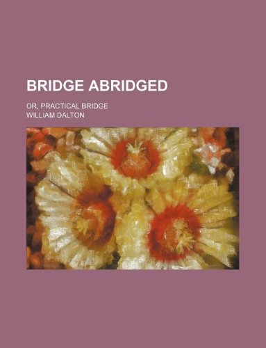 9781130101492: Bridge abridged; or, practical bridge