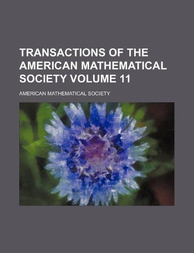 Transactions of the American Mathematical Society Volume 11 (9781130101621) by American Mathematical Society
