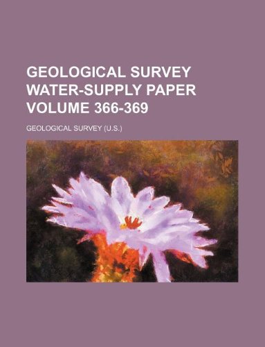 Geological Survey Water-Supply Paper Volume 366-369 (9781130103083) by Geological Survey
